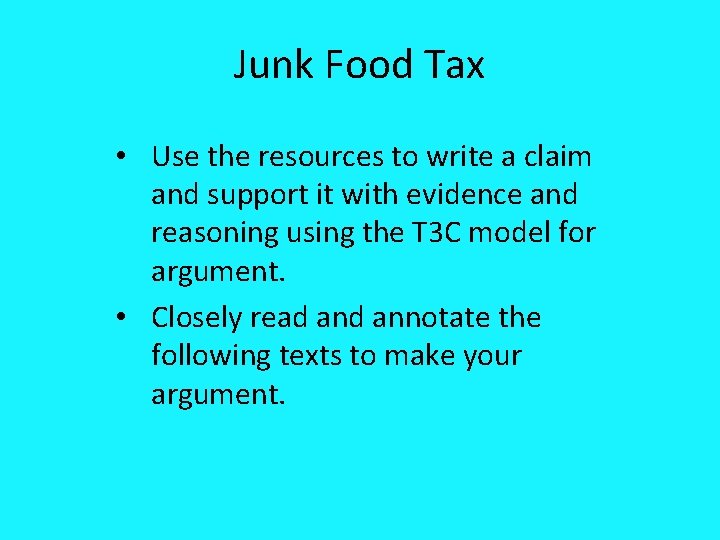 Junk Food Tax • Use the resources to write a claim and support it