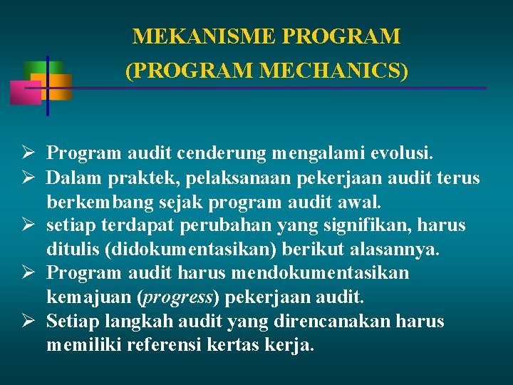 MEKANISME PROGRAM (PROGRAM MECHANICS) Program audit cenderung mengalami evolusi. Dalam praktek, pelaksanaan pekerjaan audit