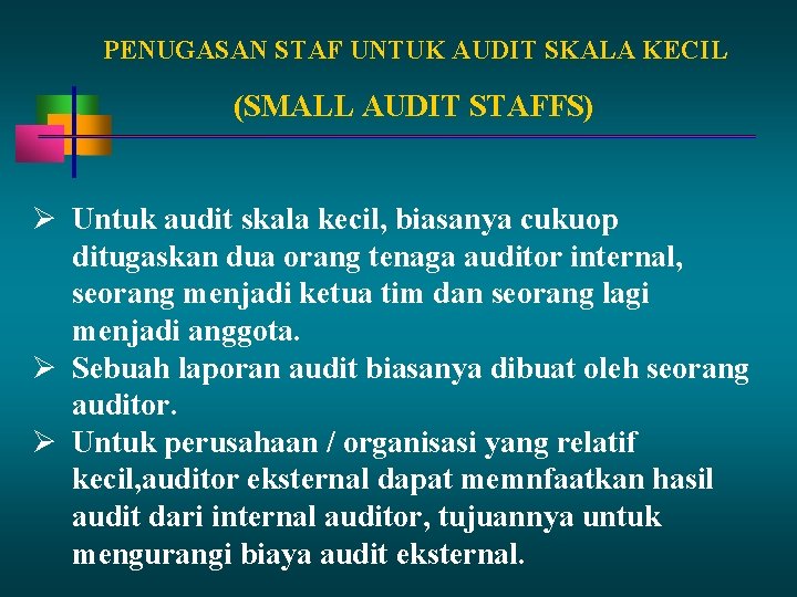 PENUGASAN STAF UNTUK AUDIT SKALA KECIL (SMALL AUDIT STAFFS) Untuk audit skala kecil, biasanya