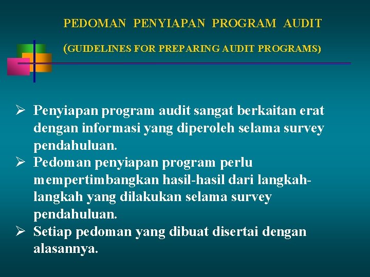 PEDOMAN PENYIAPAN PROGRAM AUDIT (GUIDELINES FOR PREPARING AUDIT PROGRAMS) Penyiapan program audit sangat berkaitan