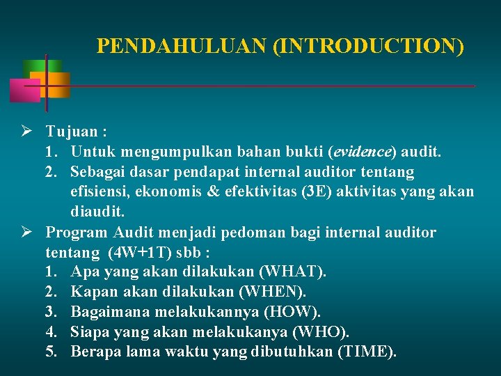 PENDAHULUAN (INTRODUCTION) Tujuan : 1. Untuk mengumpulkan bahan bukti (evidence) audit. 2. Sebagai dasar