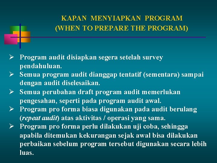 KAPAN MENYIAPKAN PROGRAM (WHEN TO PREPARE THE PROGRAM) Program audit disiapkan segera setelah survey