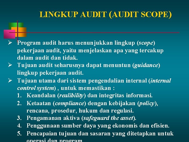 LINGKUP AUDIT (AUDIT SCOPE) Program audit harus menunjukkan lingkup (scope) pekerjaan audit, yaitu menjelaskan