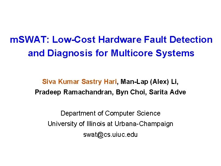 m. SWAT: Low-Cost Hardware Fault Detection and Diagnosis for Multicore Systems Siva Kumar Sastry