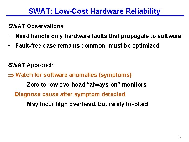 SWAT: Low-Cost Hardware Reliability SWAT Observations • Need handle only hardware faults that propagate