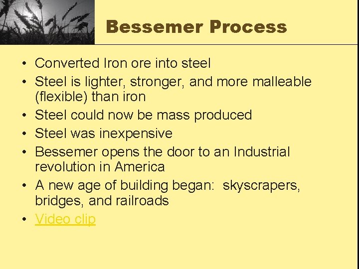 Bessemer Process • Converted Iron ore into steel • Steel is lighter, stronger, and