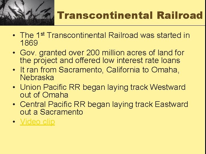 Transcontinental Railroad • The 1 st Transcontinental Railroad was started in 1869 • Gov.