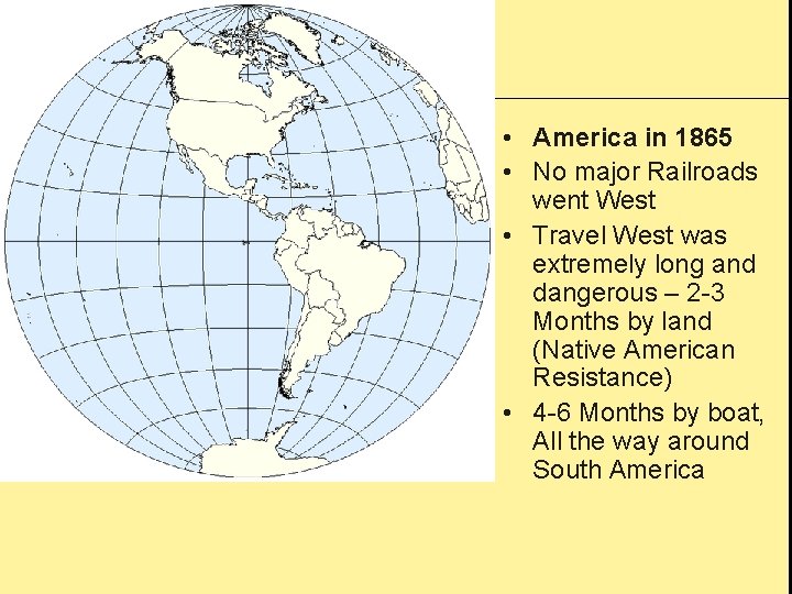  • America in 1865 • No major Railroads went West • Travel West
