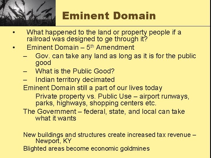 Eminent Domain • • What happened to the land or property people if a