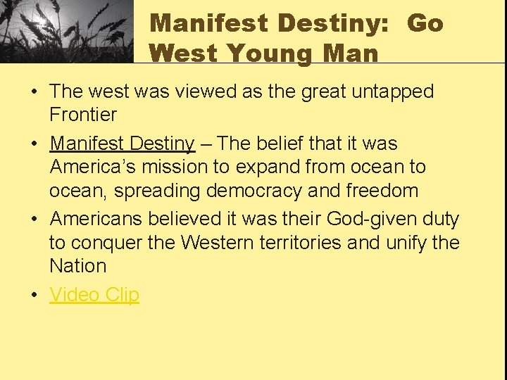 Manifest Destiny: Go West Young Man • The west was viewed as the great