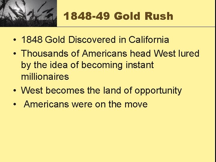 1848 -49 Gold Rush • 1848 Gold Discovered in California • Thousands of Americans