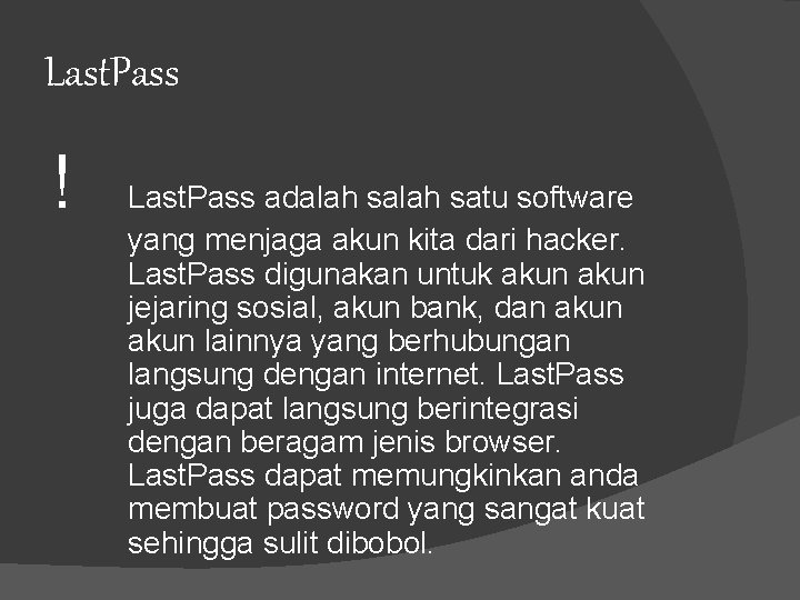 Last. Pass ! Last. Pass adalah satu software yang menjaga akun kita dari hacker.