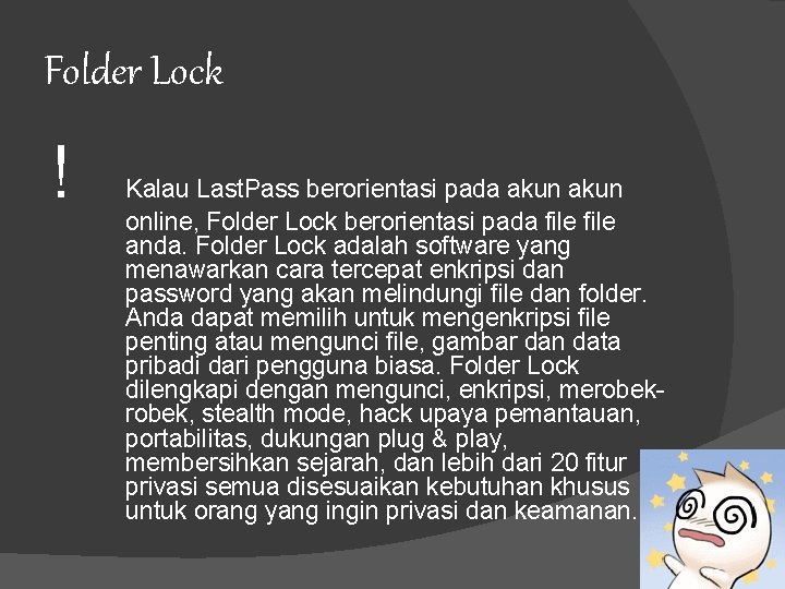 Folder Lock ! Kalau Last. Pass berorientasi pada akun online, Folder Lock berorientasi pada