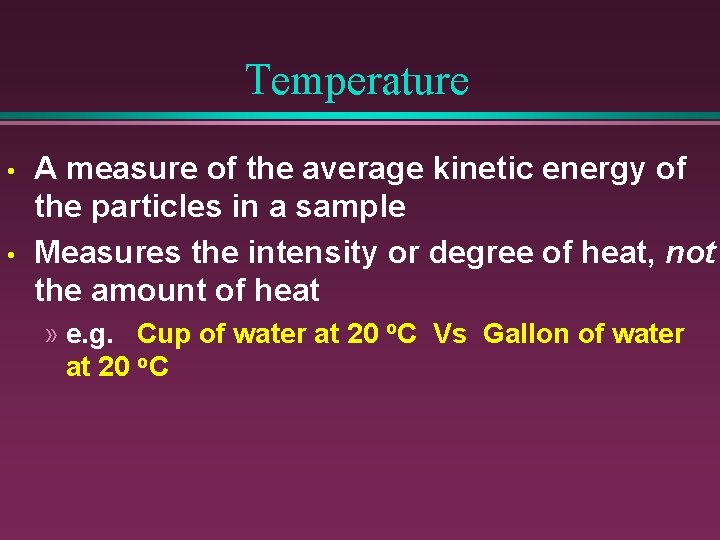 Temperature • • A measure of the average kinetic energy of the particles in