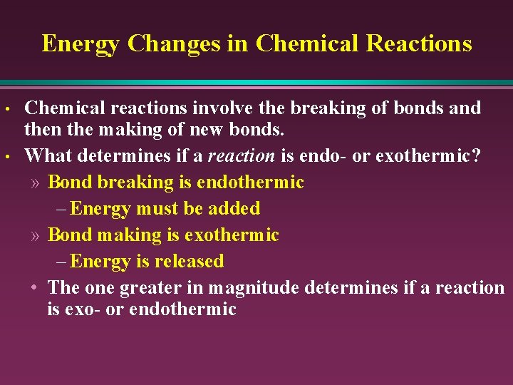 Energy Changes in Chemical Reactions • • Chemical reactions involve the breaking of bonds