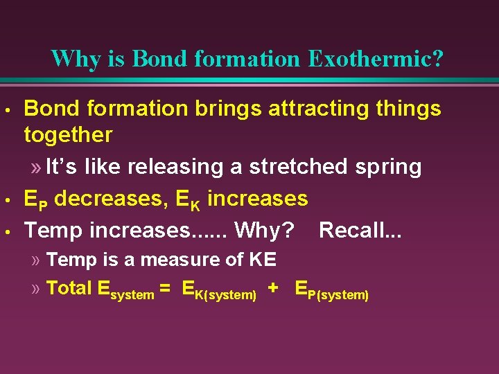 Why is Bond formation Exothermic? • • • Bond formation brings attracting things together