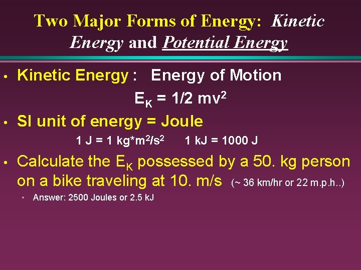 Two Major Forms of Energy: Kinetic Energy and Potential Energy • • Kinetic Energy