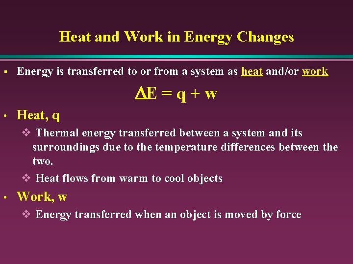 Heat and Work in Energy Changes § Energy is transferred to or from a