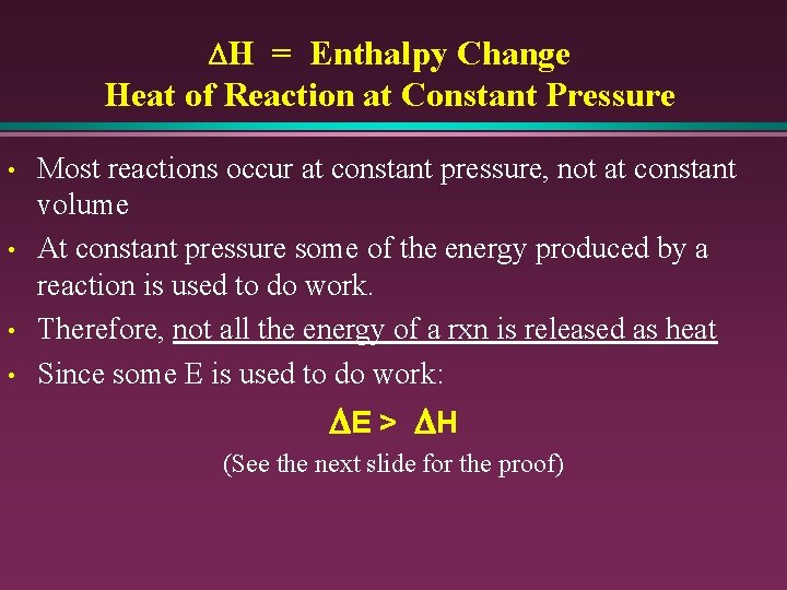 DH = Enthalpy Change Heat of Reaction at Constant Pressure • • Most reactions