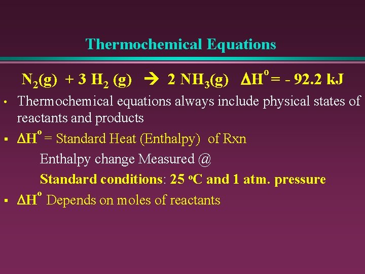 Thermochemical Equations o N 2(g) + 3 H 2 (g) 2 NH 3(g) DH