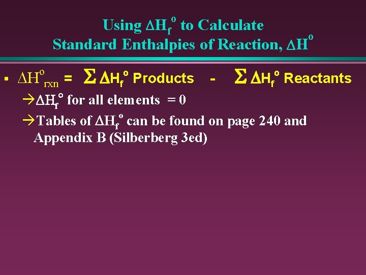 o Using DHf to Calculate o Standard Enthalpies of Reaction, DH o § DH