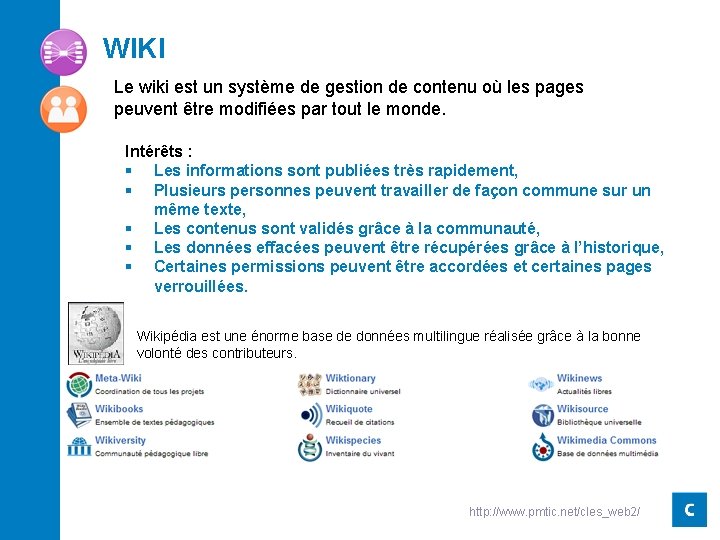 WIKI Le wiki est un système de gestion de contenu où les pages peuvent