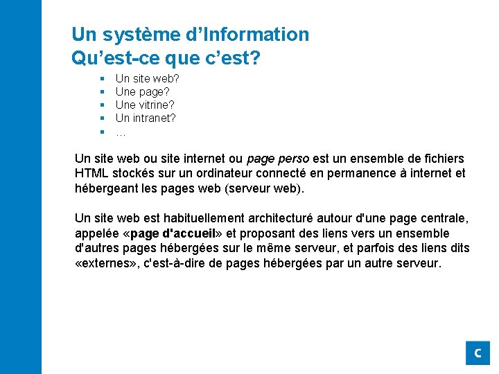 Un système d’Information Qu’est-ce que c’est? § § § Un site web? Une page?