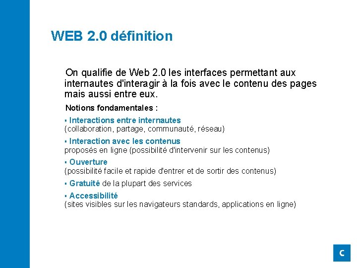 WEB 2. 0 définition On qualifie de Web 2. 0 les interfaces permettant aux
