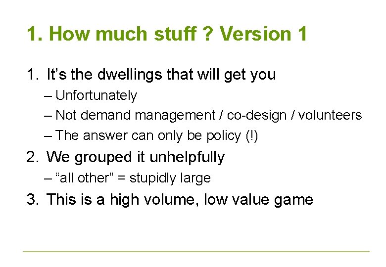 1. How much stuff ? Version 1 1. It’s the dwellings that will get