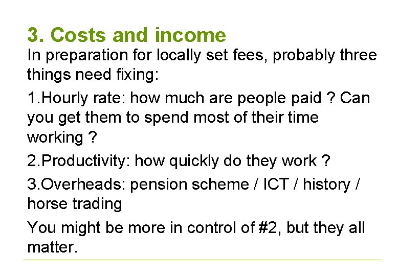 3. Costs and income In preparation for locally set fees, probably three things need