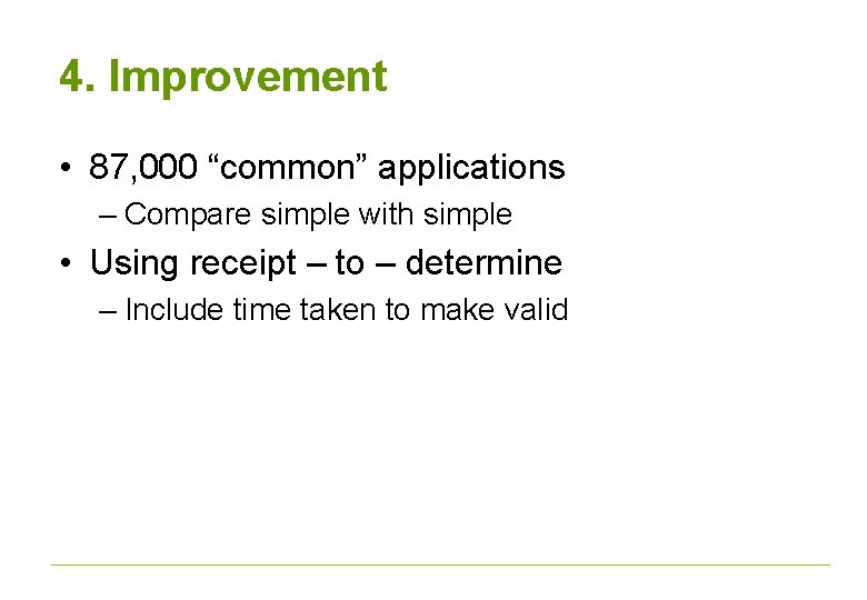 4. Improvement • 87, 000 “common” applications – Compare simple with simple • Using