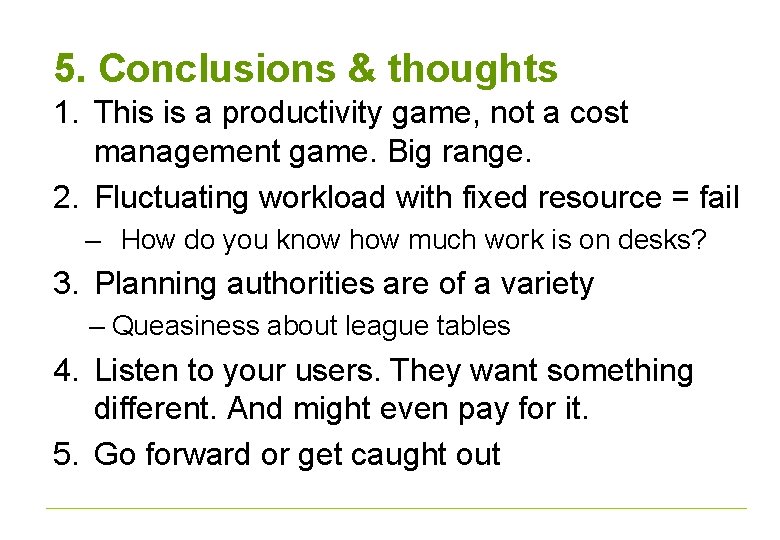 5. Conclusions & thoughts 1. This is a productivity game, not a cost management