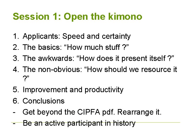 Session 1: Open the kimono 1. 2. 3. 4. 5. 6. - Applicants: Speed