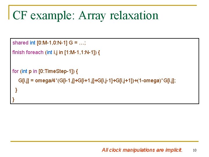 CF example: Array relaxation shared int [0: M-1, 0: N-1] G = …; finish