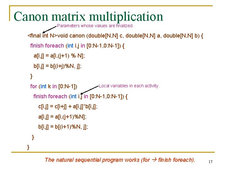 Canon matrix multiplication Parameters whose values are finalized. <final int N>void canon (double[N, N]