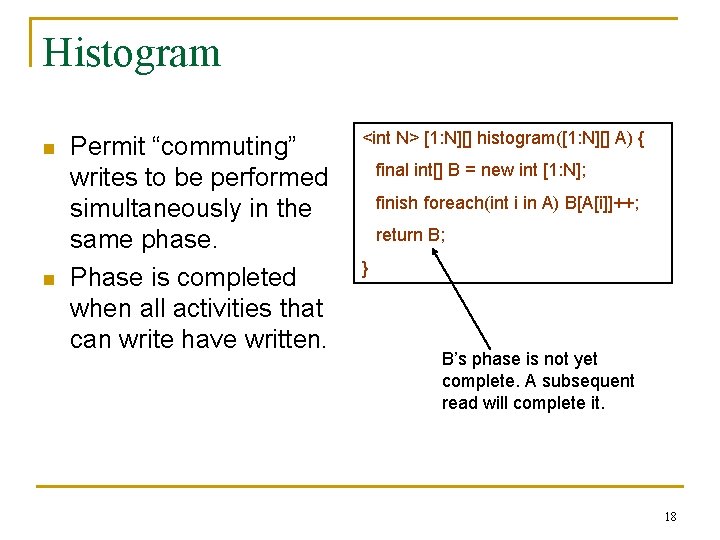 Histogram n n Permit “commuting” writes to be performed simultaneously in the same phase.