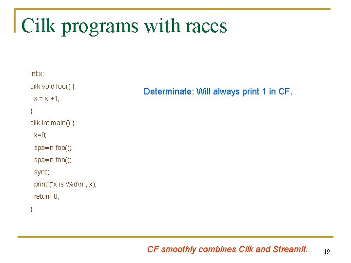 Cilk programs with races int x; cilk void foo() { x = x +1;