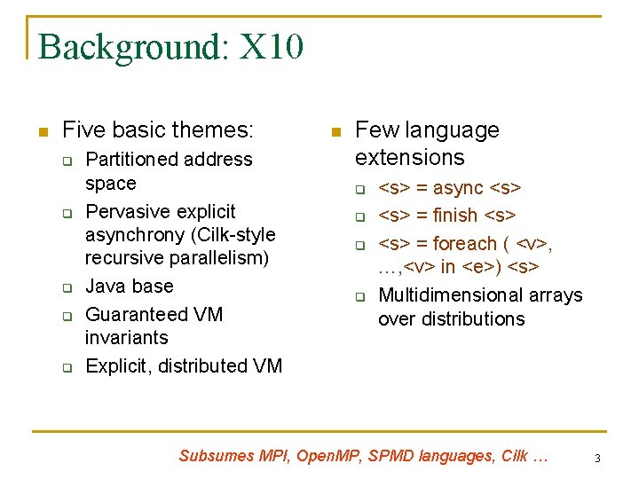 Background: X 10 n Five basic themes: q q q Partitioned address space Pervasive