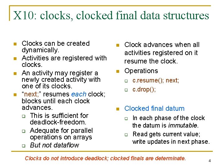 X 10: clocks, clocked final data structures n n Clocks can be created dynamically.