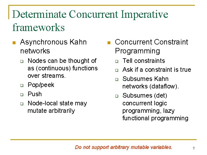 Determinate Concurrent Imperative frameworks n Asynchronous Kahn networks q q Nodes can be thought