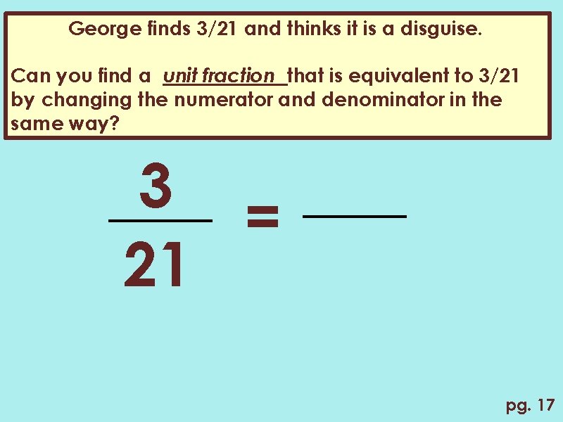 George finds 3/21 and thinks it is a disguise. Can you find a unit