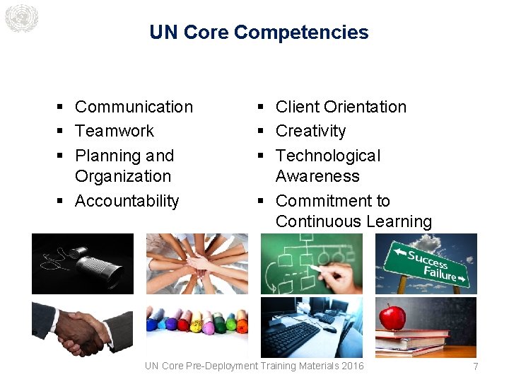 UN Core Competencies § Communication § Teamwork § Planning and Organization § Accountability §