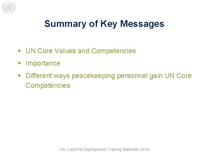 Summary of Key Messages § UN Core Values and Competencies § Importance § Different