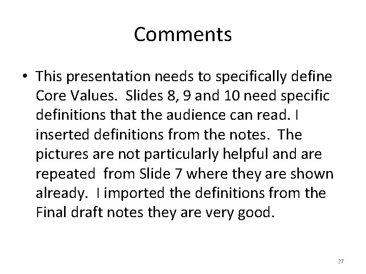 Comments • This presentation needs to specifically define Core Values. Slides 8, 9 and