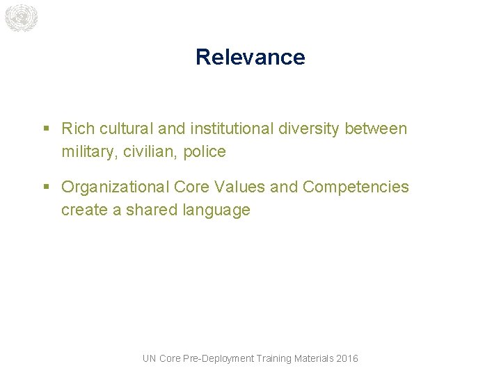 Relevance § Rich cultural and institutional diversity between military, civilian, police § Organizational Core