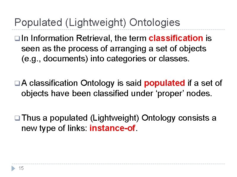 Populated (Lightweight) Ontologies q In Information Retrieval, the term classification is seen as the