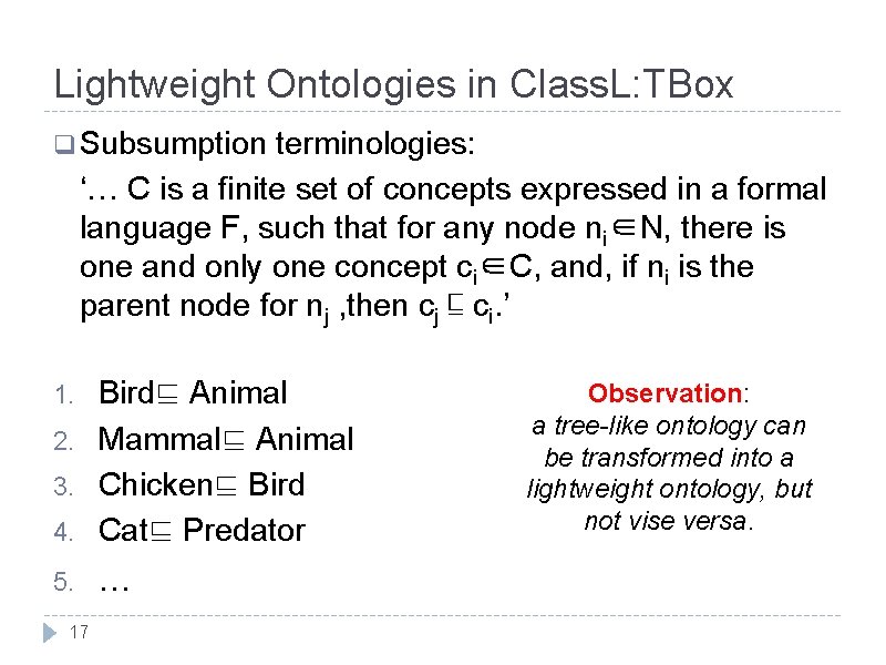 Lightweight Ontologies in Class. L: TBox q Subsumption terminologies: ‘… C is a finite