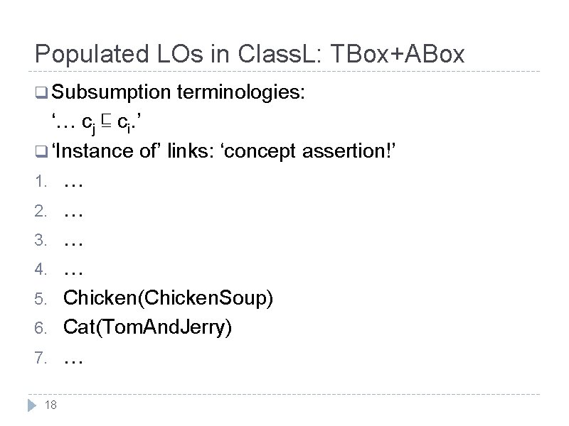 Populated LOs in Class. L: TBox+ABox q Subsumption terminologies: ‘… cj ⊑ ci. ’