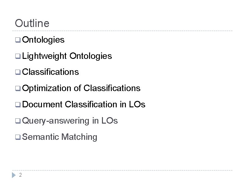 Outline q Ontologies q Lightweight Ontologies q Classifications q Optimization q Document of Classifications