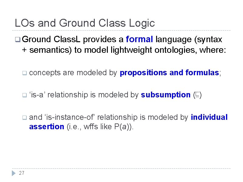 LOs and Ground Class Logic q Ground Class. L provides a formal language (syntax